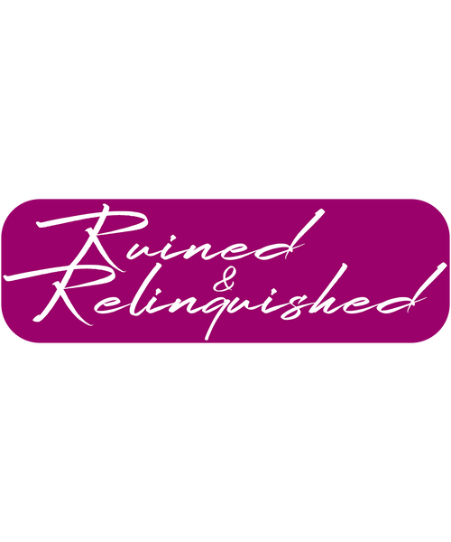 Ruined & Relinquished 3" Sticker