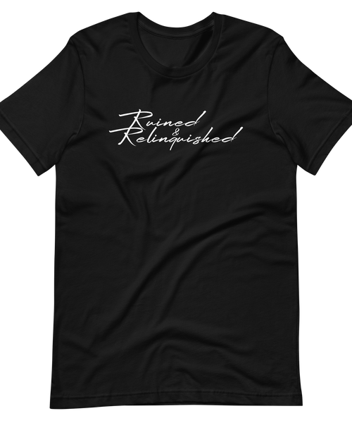 Ruined & Relinquished Unisex T-Shirt